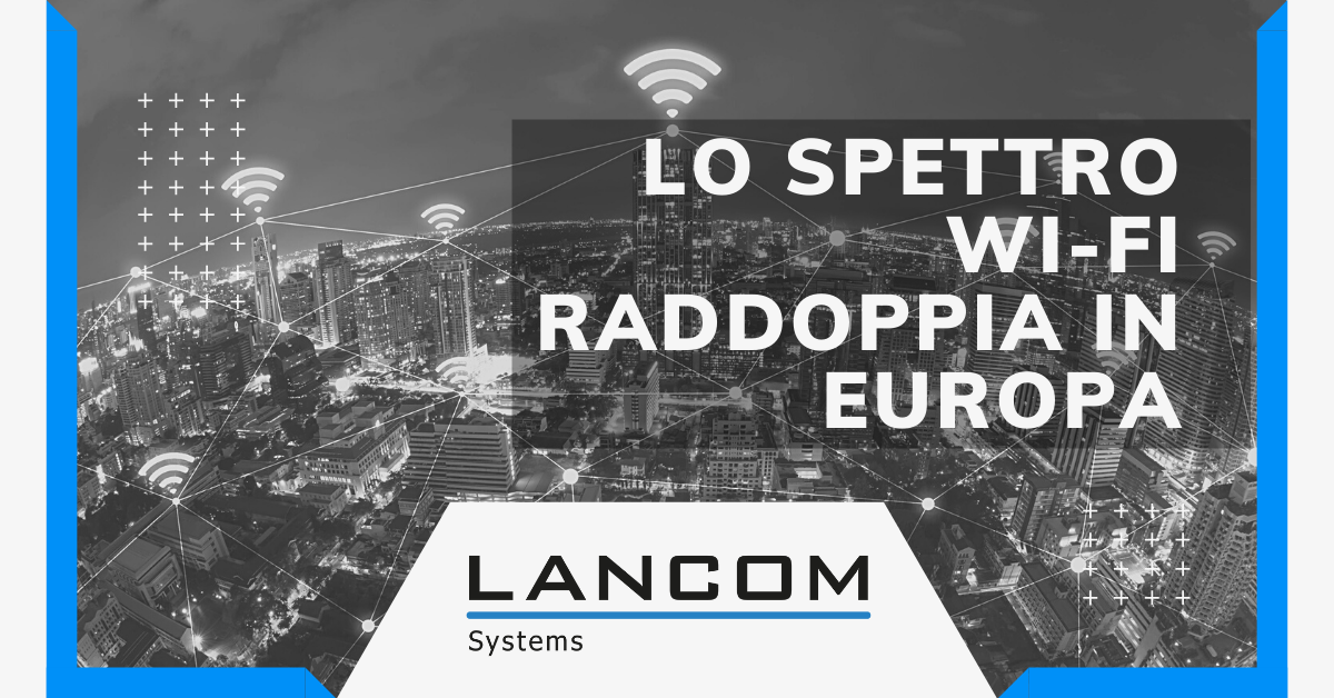 Lo Spettro Wi-Fi raddoppia in Europa