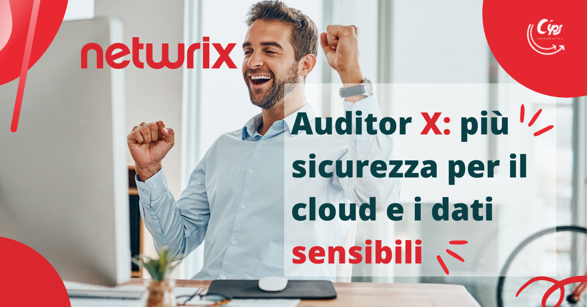Netwrix Auditor X: più sicurezza per il cloud e i dati sensibili