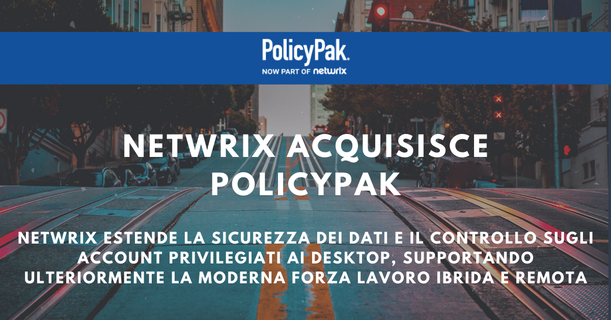 Netwrix acquisisce PolicyPak ed estende la propria offerta con la sicurezza degli endpoint