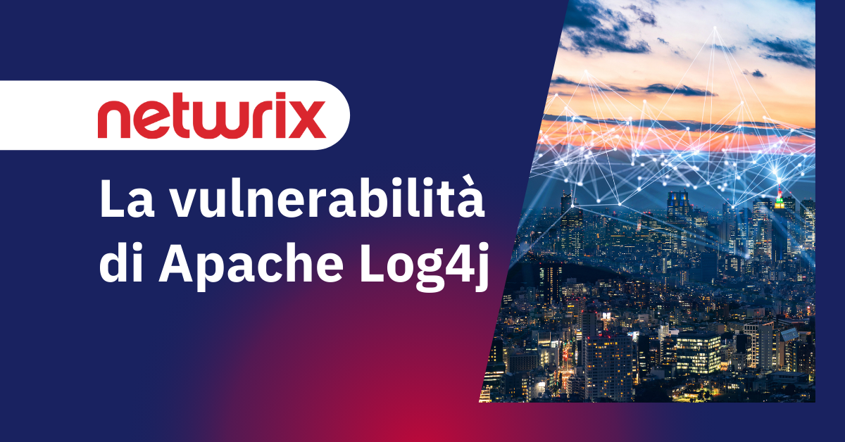 Netwrix: la vulnerabilità di Apache Log4j