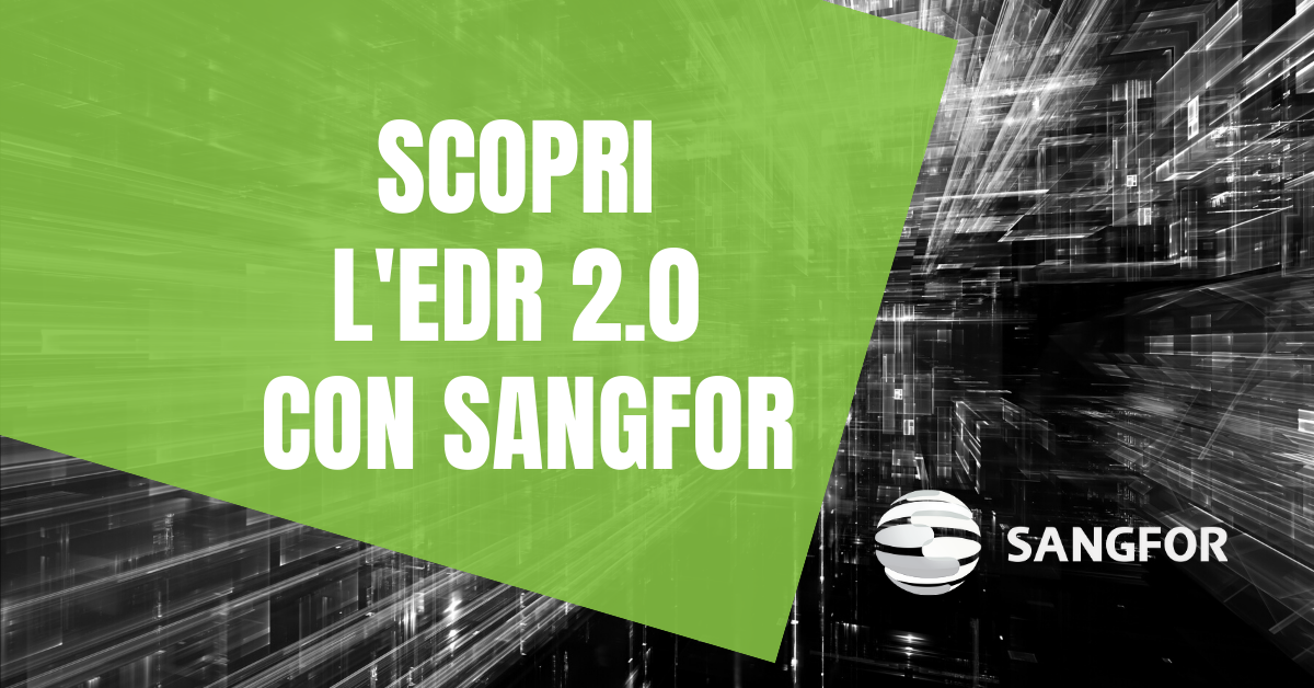 23/02/2022: Scopri l'EDR 2.0 con Sangfor